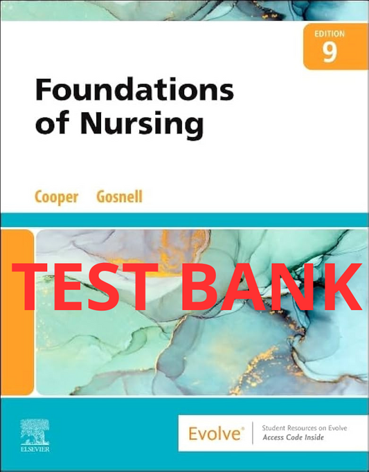 Foundation of Nursing 9th Edition Test Bank by Cooper and Gosnell-Studyflax