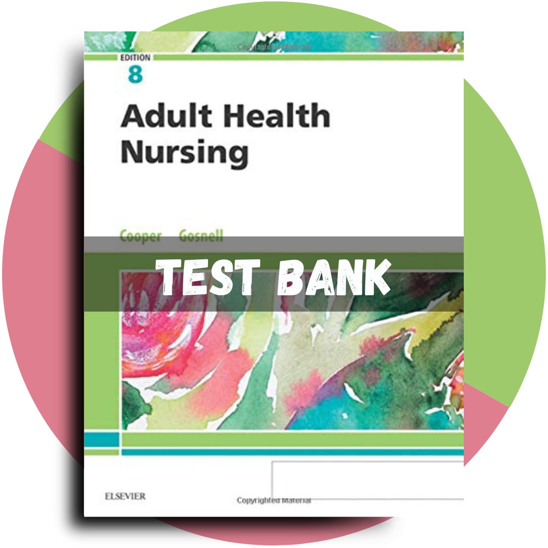 Test Bank For Adult Health Nursing, 8th edition (Cooper, 2019)-Studyflax