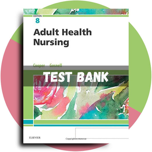 Test Bank For Adult Health Nursing, 8th edition (Cooper, 2019)-Studyflax