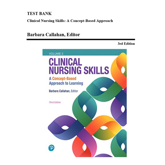 Test Bank For Clinical Nursing Skills A Concept-Based Approach, 3rd Edition By Callahan-Studyflax