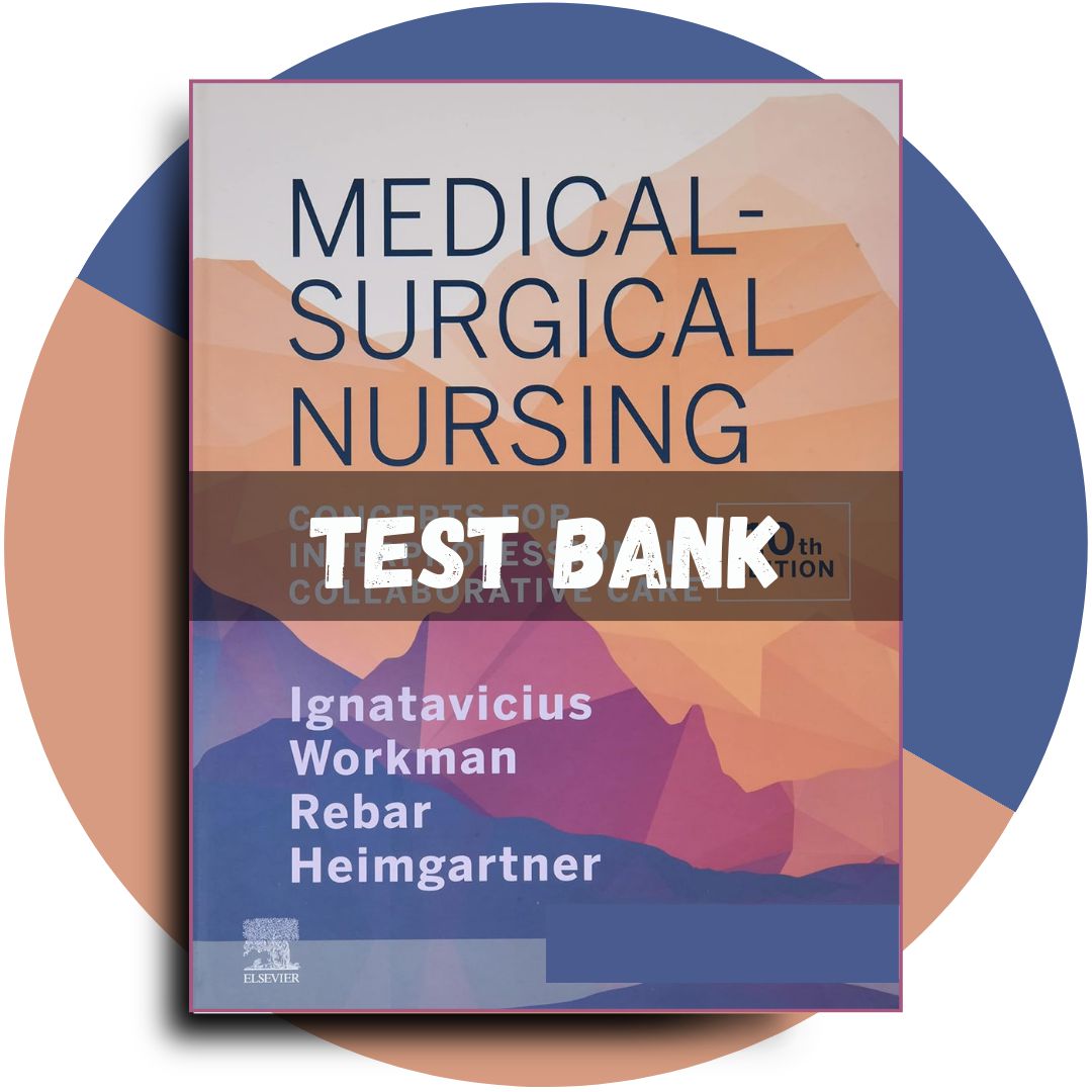 Test Bank For Medical-Surgical Nursing Concepts for Inter professional Collaborative Care, 10th Edition (Donna Ignatavicius, 2020)-Studyflax