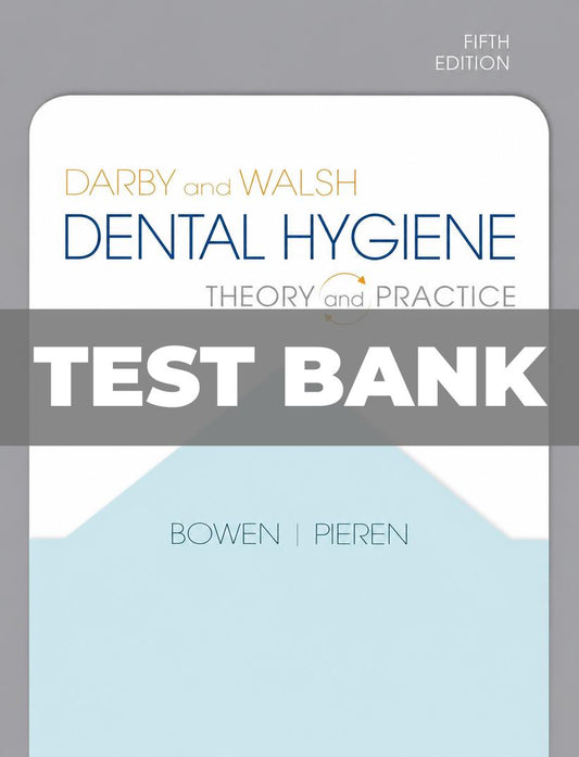 Test Bank for Darby and Walsh Dental Hygiene 5th Edition Bowen-Studyflax
