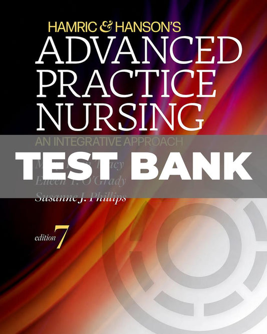 Test Bank for Hamric and Hanson's Advanced Practice Nursing 7th Edition-Studyflax