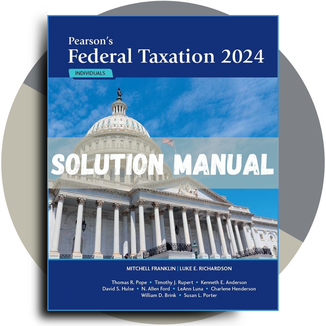 Test Bank for Pearson's Federal Taxation 2024 Individuals, 37th Edition by Mitchell Franklin Luke E. Richardson All Chapters Included-Studyflax