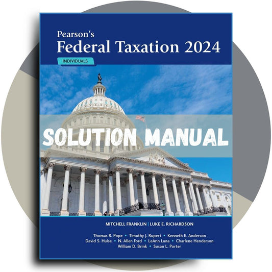 Test Bank for Pearson's Federal Taxation 2024 Individuals, 37th Edition by Mitchell Franklin Luke E. Richardson All Chapters Included-Studyflax