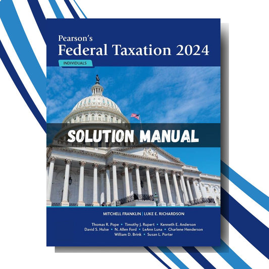 Test Bank for Pearson's Federal Taxation 2024 Individuals, 37th Edition by Mitchell Franklin Luke E. Richardson Chapter 1-18-Studyflax