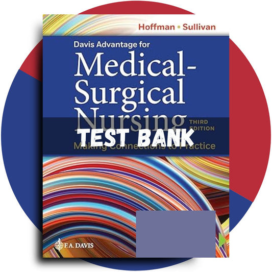 Test bank For Davis Advantage for Medical-Surgical Nursing Making Connections to Practice, 3rd Edition (Sullivan Hofman, 2023)-Studyflax