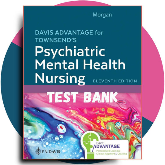 Test bank For Davis Advantage for Townsend’s Psychiatric Mental Health Nursing, 11th Edition (Karyn I. Morgan, 2023)-Studyflax