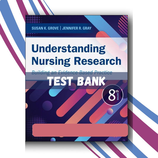 Test bank for Understanding Nursing Research Building an Evidence-Based Practice 8th Edition (Grove)-Studyflax